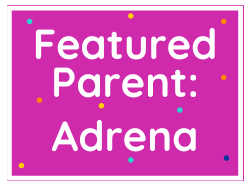Featured Parent: Adrena