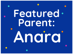 Featured Parent: Anara