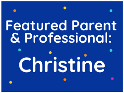 Featured Professional & Parent: Christine