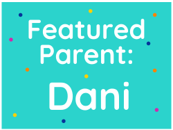 Featured Parent: Dani