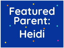 Featured Parent: Heidi