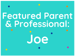 Featured Parent & Professional: Joe