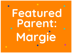 Featured Parent: Margie