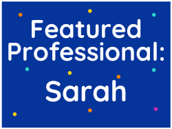 Featured Professional: Sarah