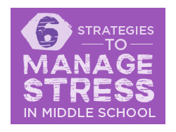 6 Strategies to Manage Stress in Middle School