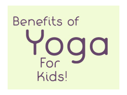 Ommmm! Benefits of Yoga For Kids!