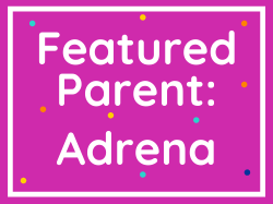 Featured Parent: Adrena