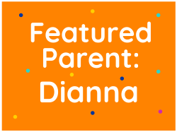 Featured Parent: Dianna