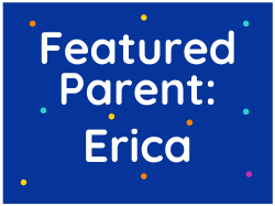 Featured Parent: Erica