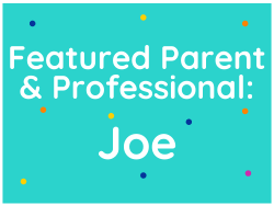 Featured Parent & Professional: Joe
