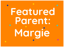 Featured Parent: Margie