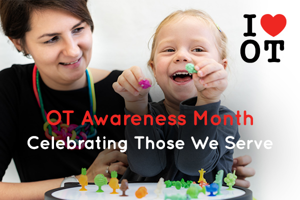 OT Awareness Month: Celebrating Those We Serve