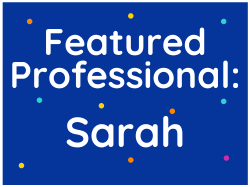 Featured Professional: Sarah