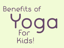 Ommmm! Benefits of Yoga For Kids!
