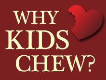 Why Kids Chew