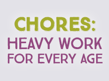 Chores: Heavy Work for Every Age