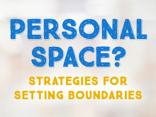 Personal Space: Strategies for Setting Boundaries