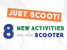 Just Scoot! 8 New Activities for Your Scooter