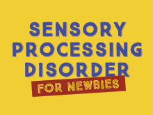 A Quick Guide to Sensory Processing Disorder