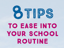8 Tips to Ease into your School Routine
